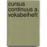 Cursus Continuus A. Vokabelheft door Onbekend