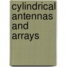 Cylindrical Antennas and Arrays door Ronold Wyeth Percival King