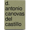 D. Antonio Canovas del Castillo by Antonio Lara Y. De Pedrajas