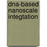 Dna-based Nanoscale Integtation door Onbekend