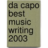 Da Capo Best Music Writing 2003 door Paul Bresnick