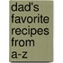 Dad's Favorite Recipes From A-Z