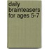 Daily Brainteasers For Ages 5-7