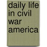 Daily Life in Civil War America door James M. Volo