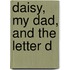 Daisy, My Dad, and the Letter D
