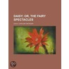 Daisy; Or, The Fairy Spectacles by Caroline Snowden Guild