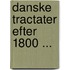 Danske Tractater Efter 1800 ...
