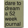 Dare to Dream a 52 Week Journal by C. Lynn