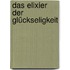 Das Elixier der Glückseligkeit