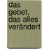 Das Gebet, das alles verändert