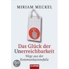 Das Glück der Unerreichbarkeit by Miriam Meckel