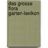Das Grosse Flora Garten-Lexikon