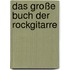 Das Große Buch der Rockgitarre