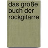 Das Große Buch der Rockgitarre door Michael Morenga