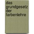 Das Grundgesetz der Farbenlehre