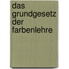 Das Grundgesetz der Farbenlehre door Harald Küppers