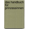 Das Handbuch für Prinzessinnen by Hilke Rosenboom
