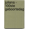 Juliana - 100ste geboortedag