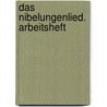 Das Nibelungenlied. Arbeitsheft door Onbekend