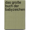 Das große Buch der Babyzeichen by Vivian König