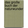 Das große Buch der Naturwunder door Birgit Adam