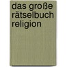 Das große Rätselbuch Religion by Brigitte E. Kochenburger
