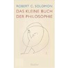 Das kleine Buch der Philosophie by Robert C. Solomon