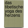 Das tibetische Yoga des Herzens door Geshe Michael Roach