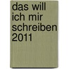 Das will ich mir schreiben 2011 door Onbekend