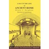 Day In The Life Of Ancient Rome door Hilary J. Deighton