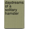 Daydreams of a Solitary Hamster by Pauline Martin