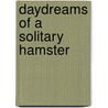 Daydreams of a Solitary Hamster door Pauline Martin