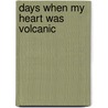 Days When My Heart Was Volcanic door James Spada