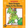 Dear Dragon Goes to the Library by Margaret Hillert