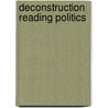 Deconstruction Reading Politics door Martin McQuillan