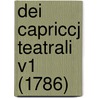 Dei Capriccj Teatrali V1 (1786) door Giovanni Greppi