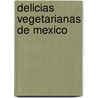 Delicias Vegetarianas de Mexico door Gloria Cardona