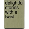 Delightful Stories With A Twist door Teresa Billingsley