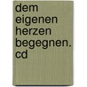 Dem Eigenen Herzen Begegnen. Cd door Ayga Khema