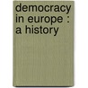 Democracy In Europe : A History door Onbekend
