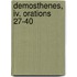 Demosthenes, Iv, Orations 27-40