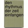 Den Rhythmus der Zeit einfangen by Dorota Sosnicka