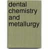 Dental Chemistry And Metallurgy door Clifford Mitchell