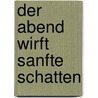 Der Abend wirft sanfte Schatten by Hermann Multhaupt