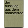 Der Ausstieg aus dem Hamsterrad by Nick Lötscher