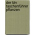 Der Blv Taschenführer Pflanzen