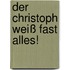 Der Christoph weiß fast alles!