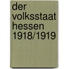 Der Volksstaat Hessen 1918/1919 door Tobias Haren