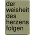 Der Weisheit des Herzens folgen