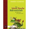 Der kleine Drache Hab-mich-lieb door Andrea Schwarz